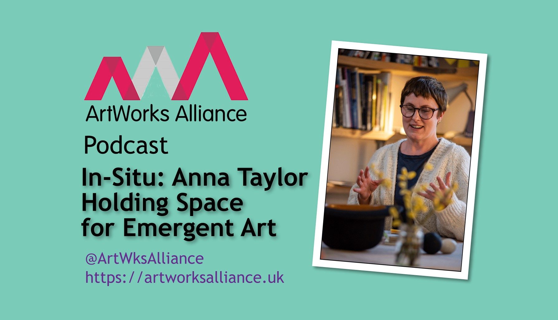 ArtWorks Alliance Podcast – Holding the Space for Emergent Arts